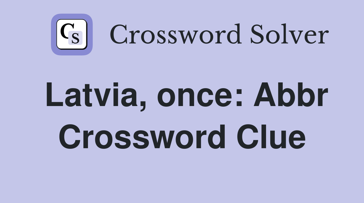 Latvia Once Abbr Crossword Clue Answers Crossword Solver   Latvia%2C Once  Abbr